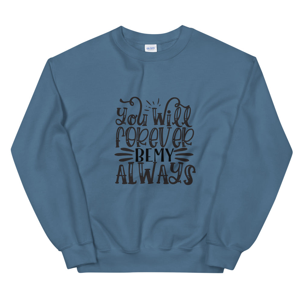 you will forever be my always - Unisex Sweatshirt