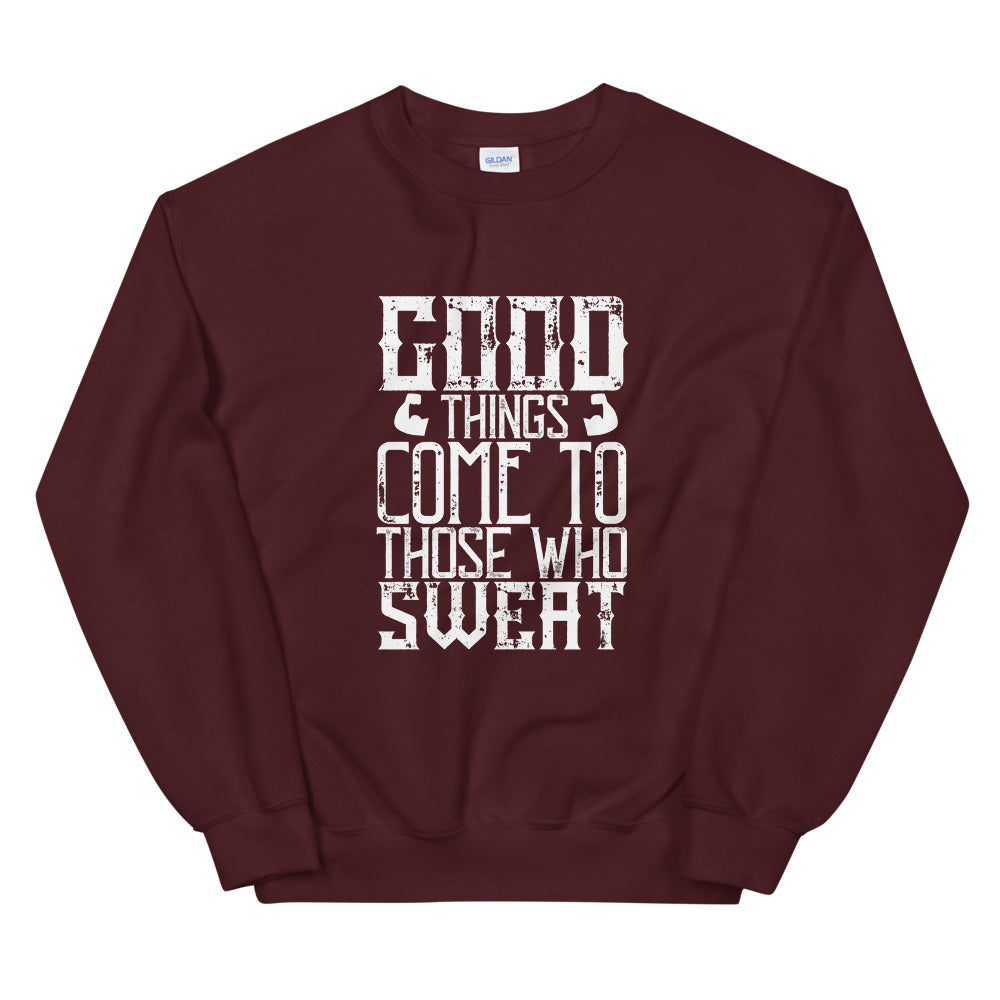 Good things come to those who sweat - Unisex Sweatshirt