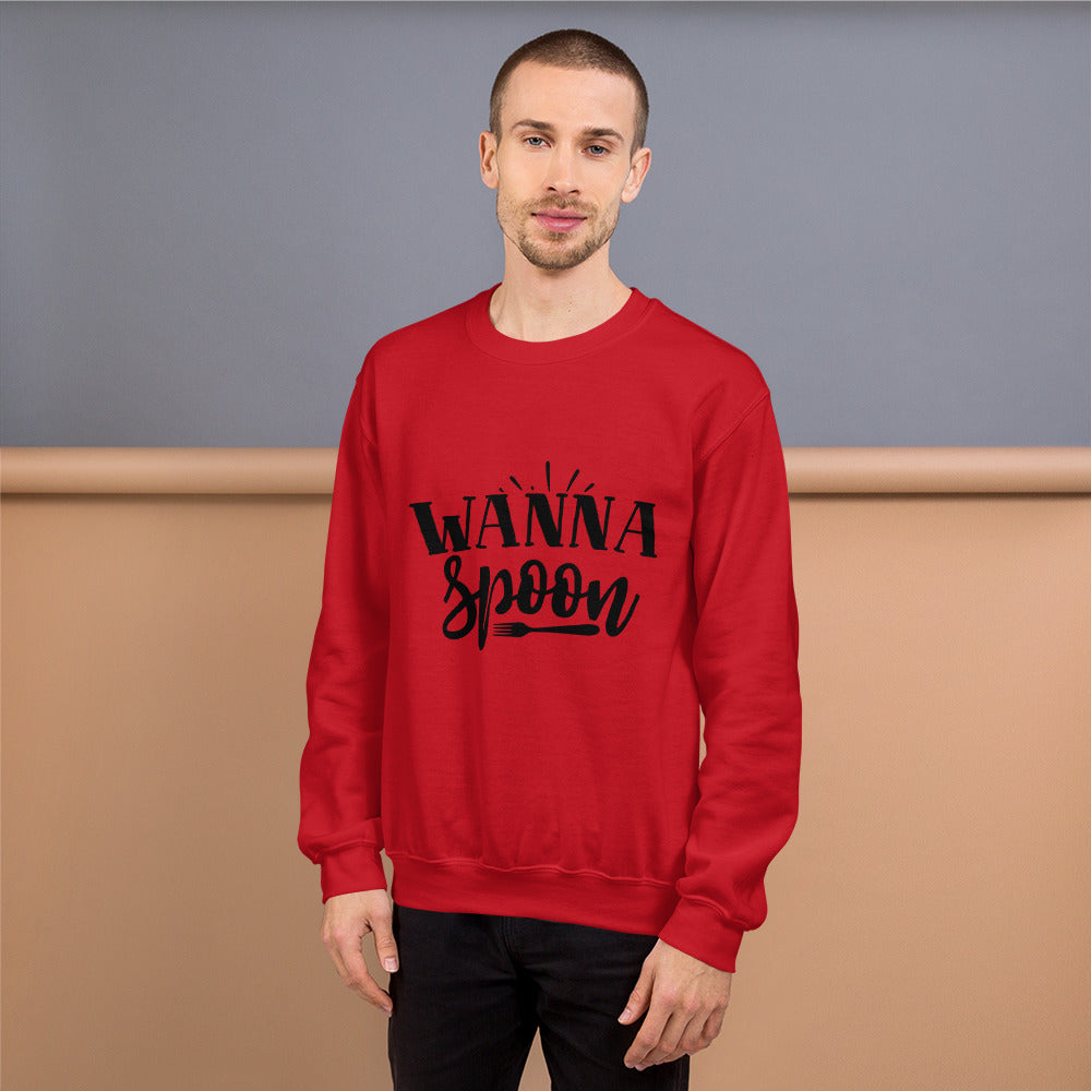 wanna spoon - Unisex Sweatshirt