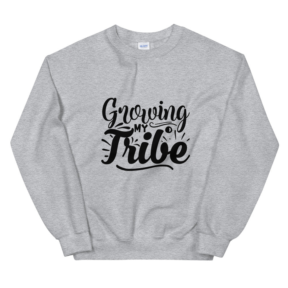 growing my tribe - Unisex Sweatshirt