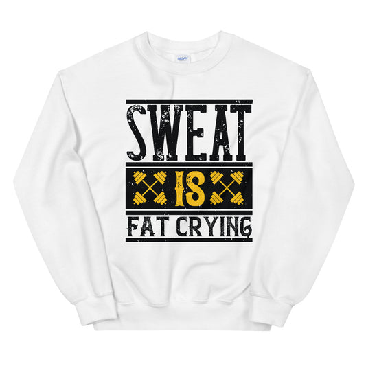 Sweat is Fat Crying - Sweatshirt