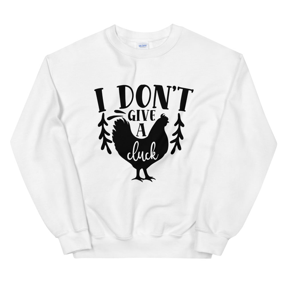 i dont give a cluck - Unisex Sweatshirt