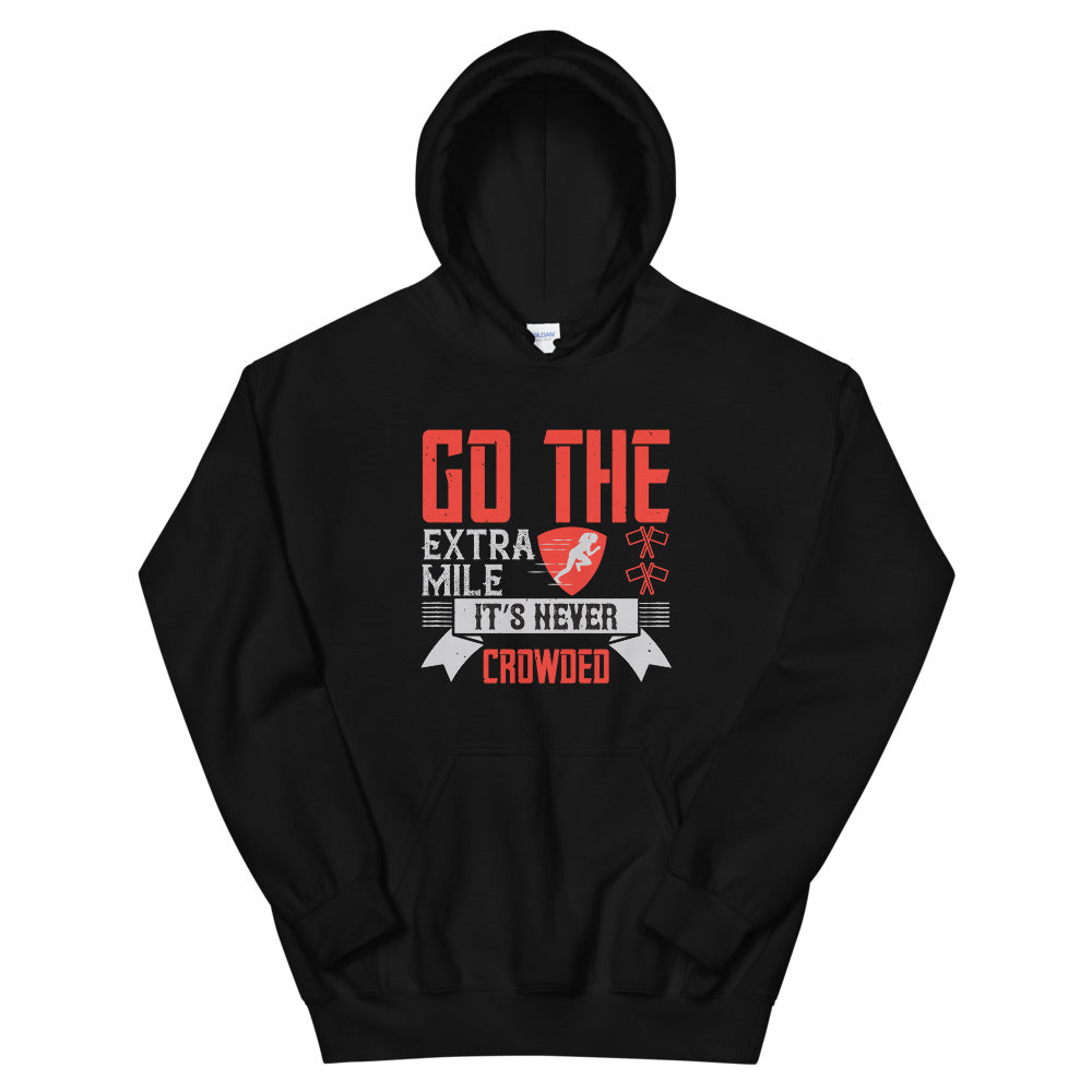 Go the extra mile. It’s never crowded - Unisex Hoodie