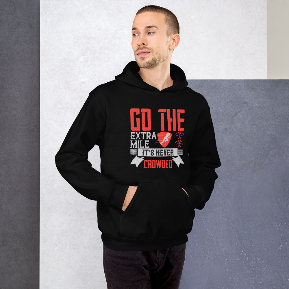 Go the extra mile. It’s never crowded - Unisex Hoodie