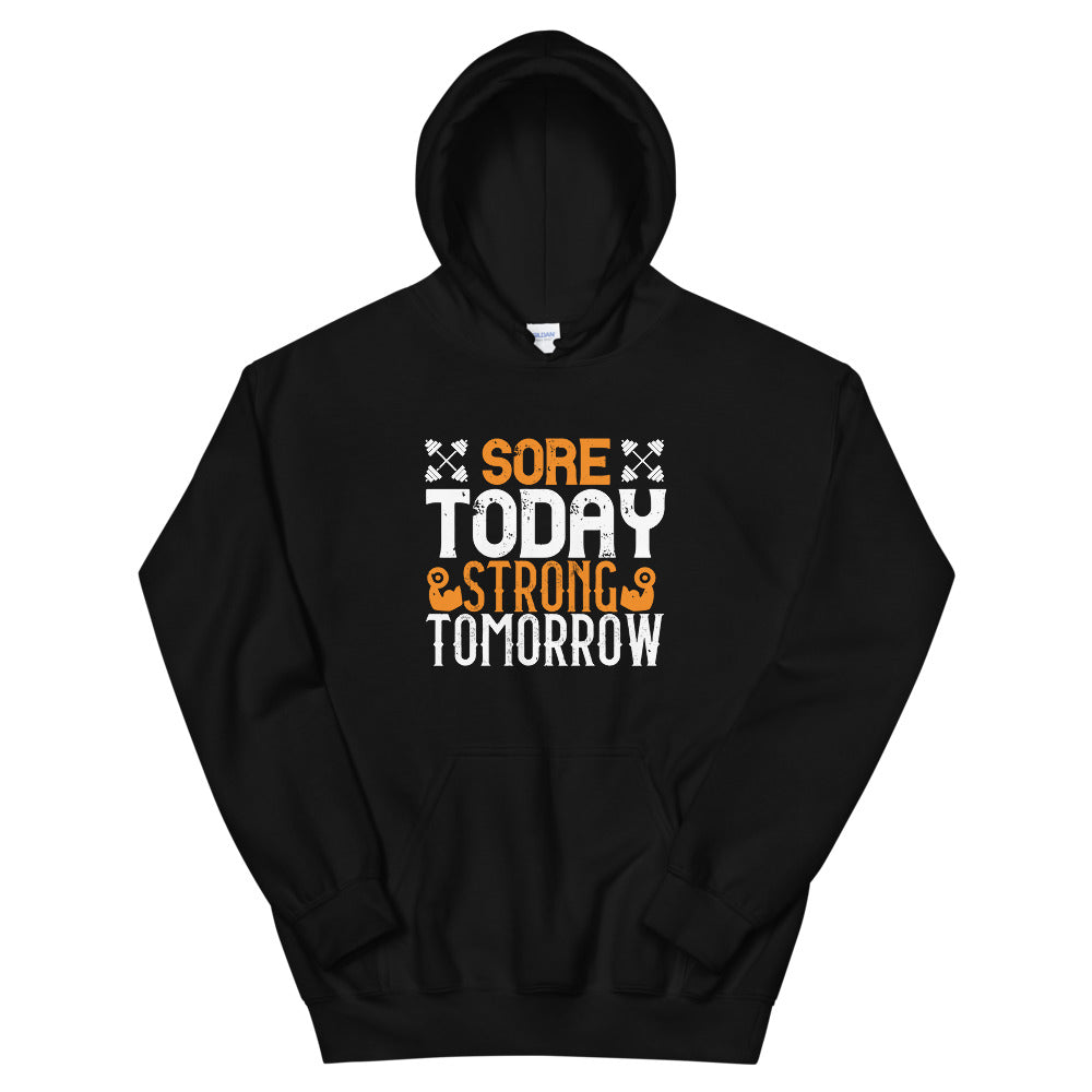 Sore Today, Strong Tomorrow - Unisex Hoodie
