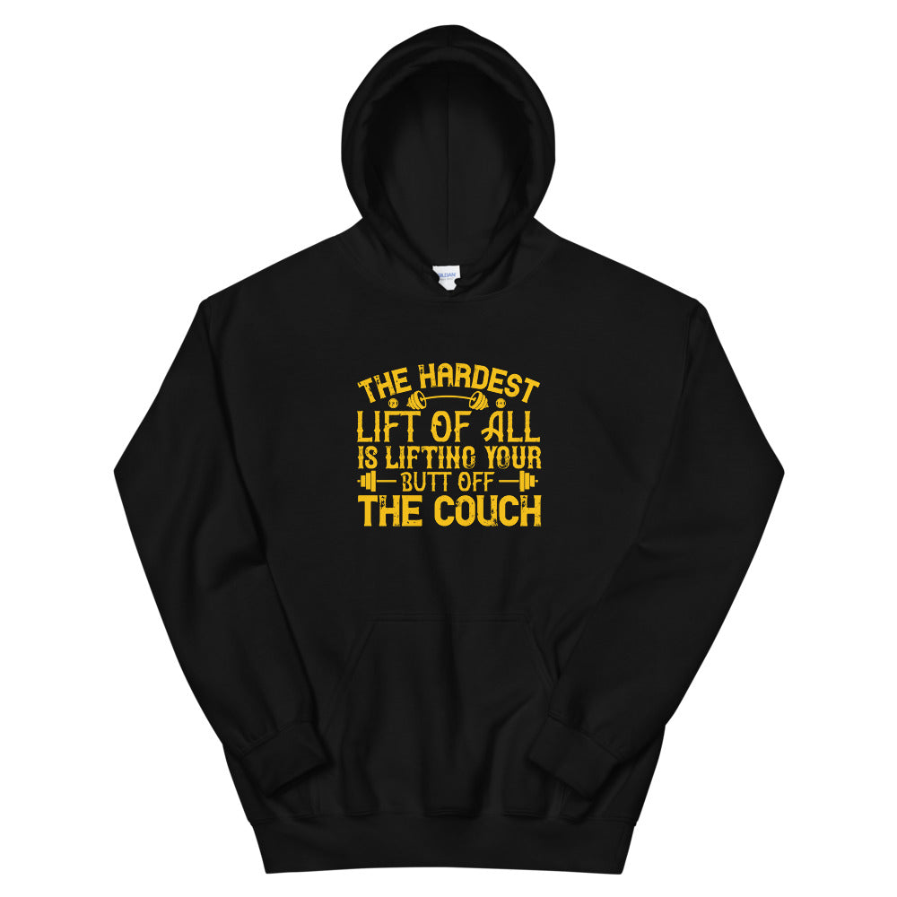 The hardest lift of all is lifting your butt off the couch - Unisex Hoodie