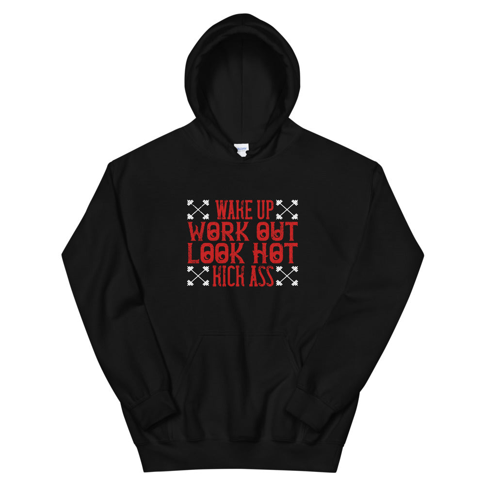 Wake up. Work out. Look hot. Kick ass - Unisex Hoodie