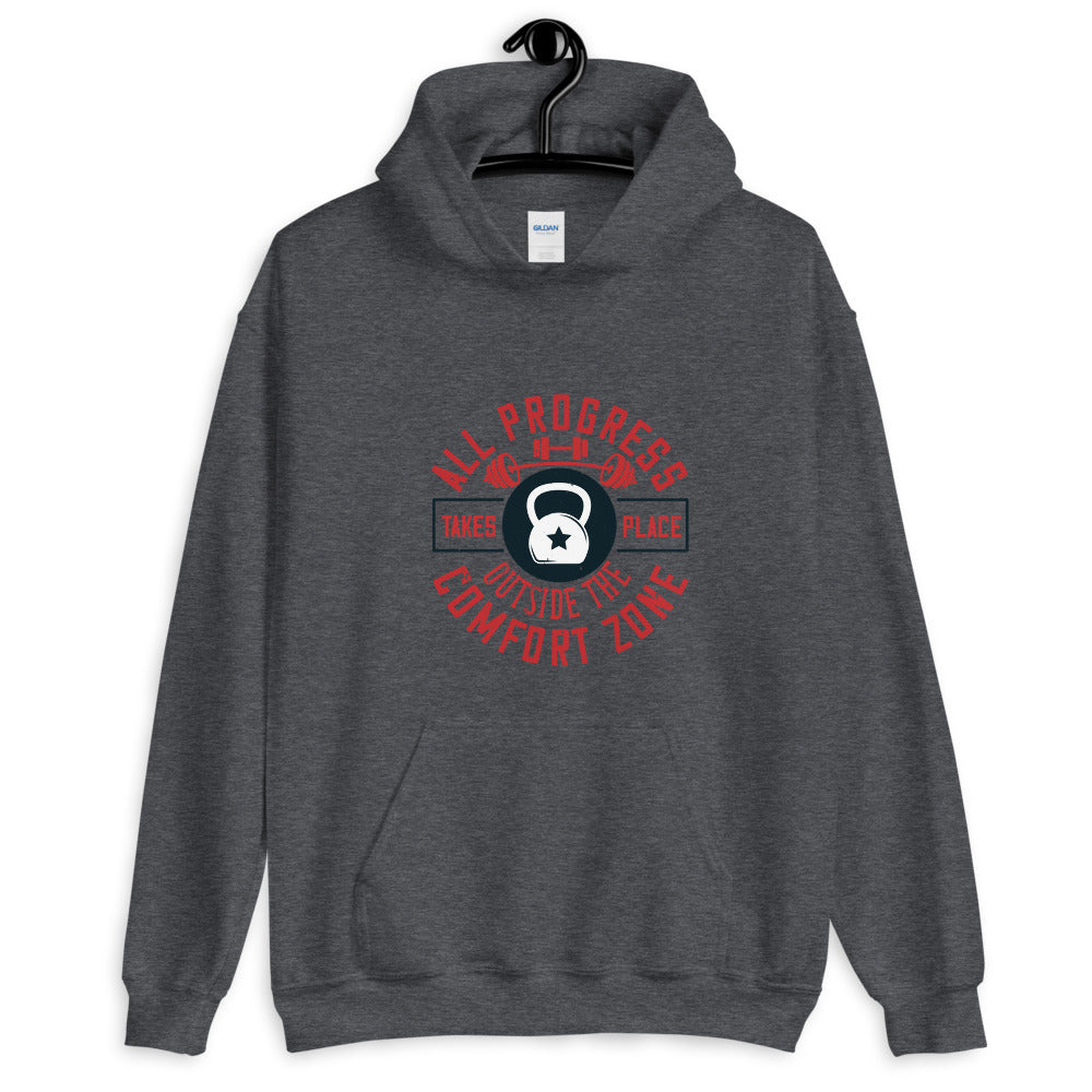 All progress takes place outside the comfort zone - Unisex Hoodie