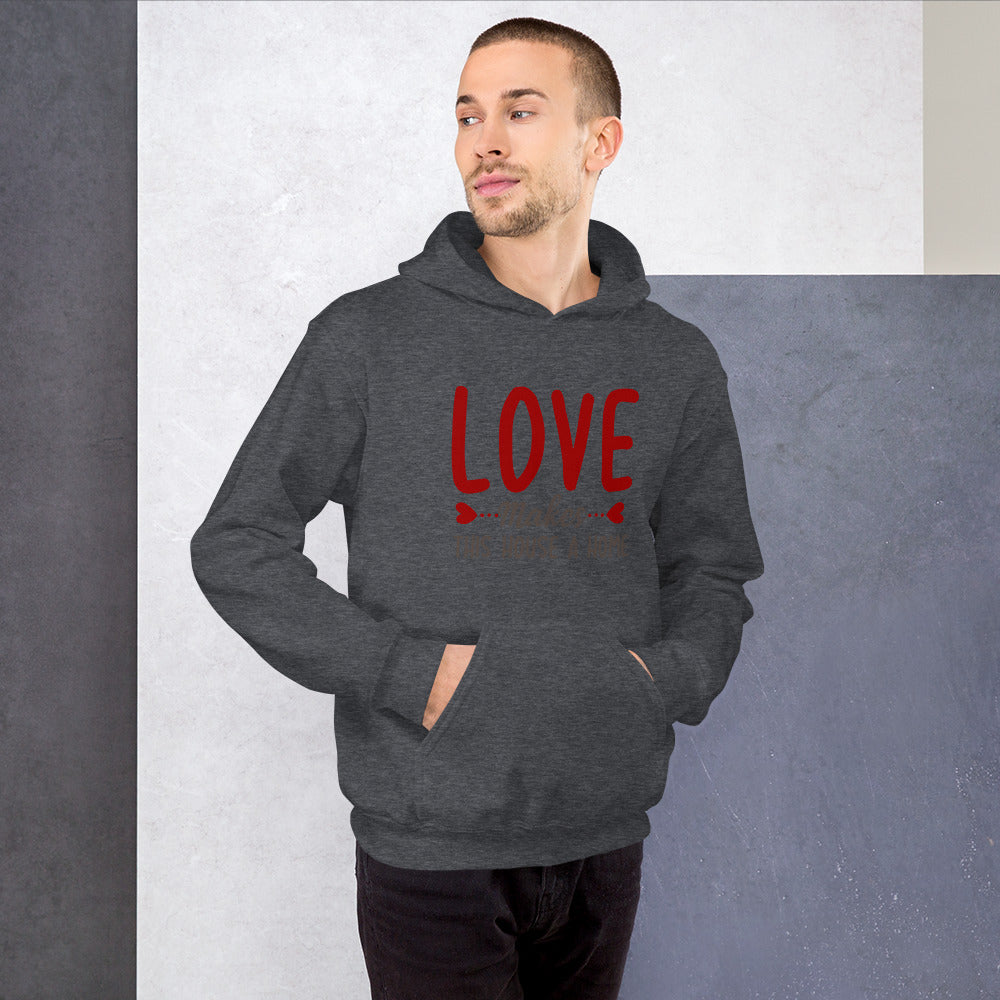 Love makes this house a home - Unisex Hoodie