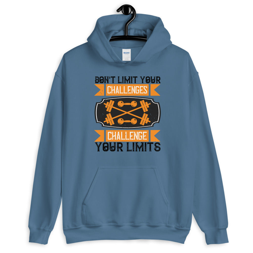 Don't Limit Your Challenges Challenge Your Limits - Unisex Hoodie