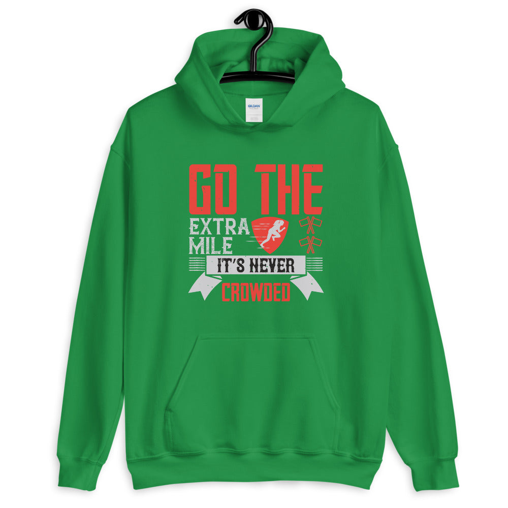 Go the extra mile. It’s never crowded - Unisex Hoodie