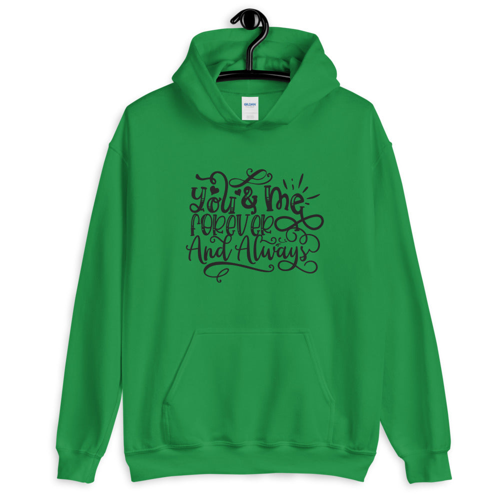 You & Me Forever And Always - Unisex Hoodie