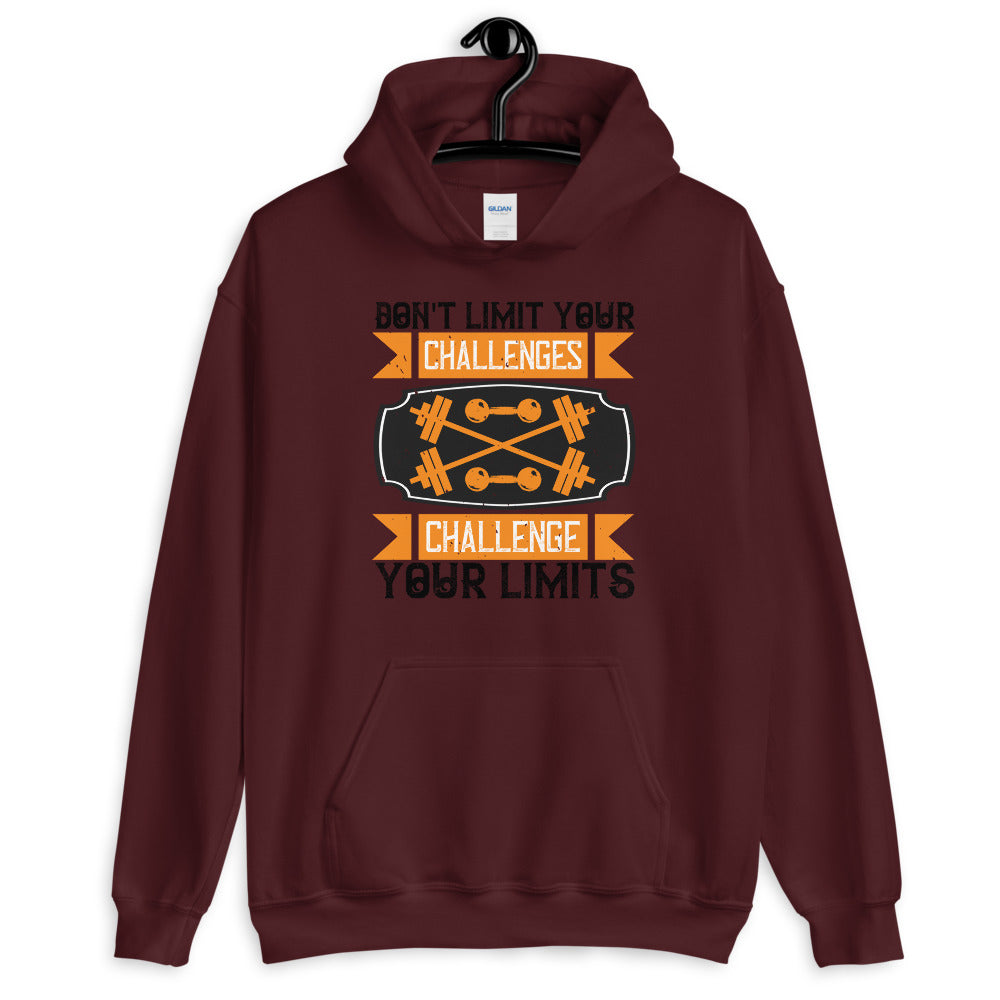 Don't Limit Your Challenges Challenge Your Limits - Unisex Hoodie