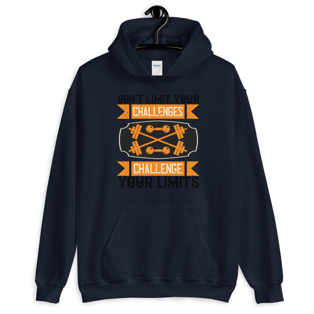 Don't Limit Your Challenges Challenge Your Limits - Unisex Hoodie