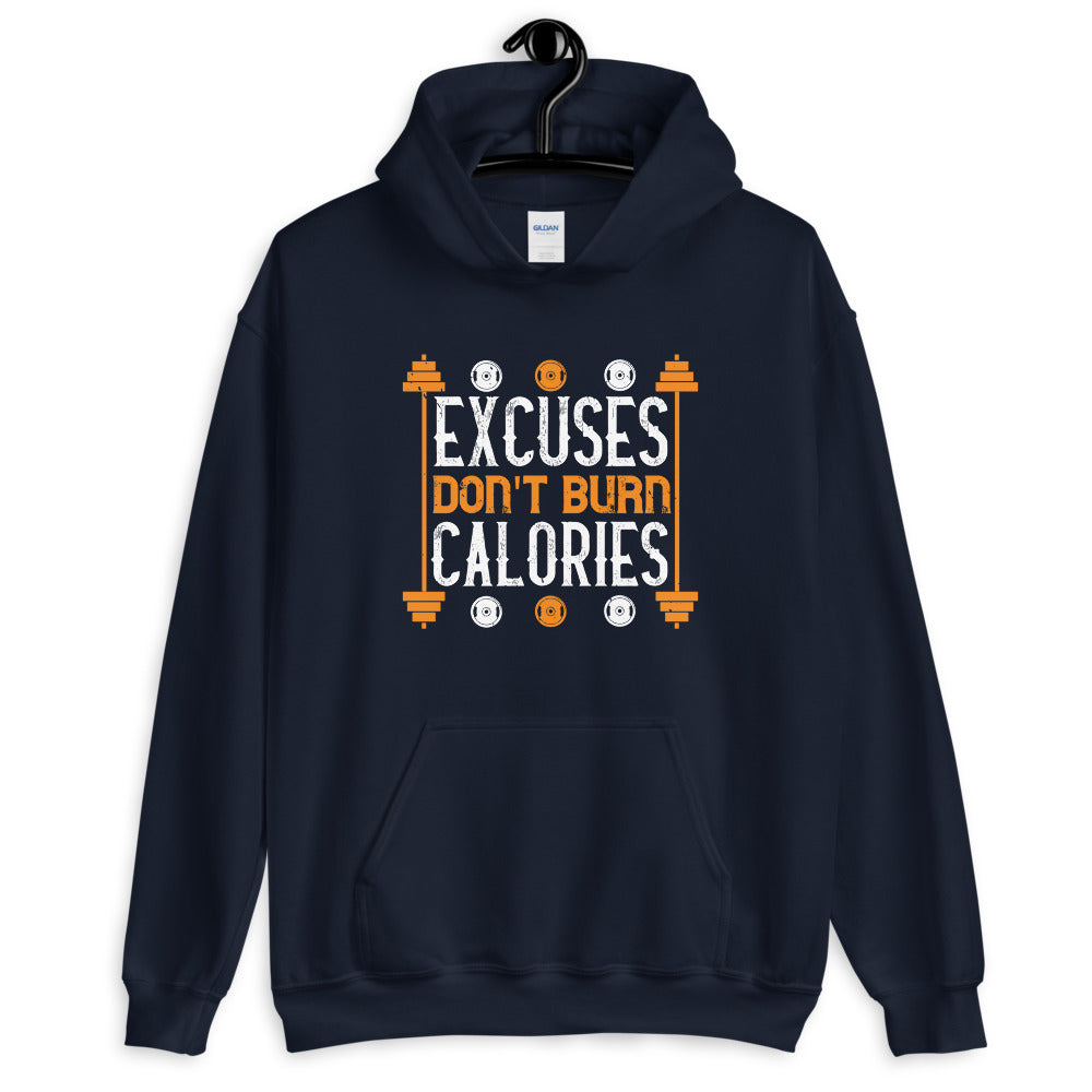 excuses don't burns calories - Unisex Hoodie