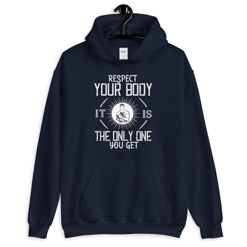 Respect your body. It’s the only one you get - Unisex Hoodie
