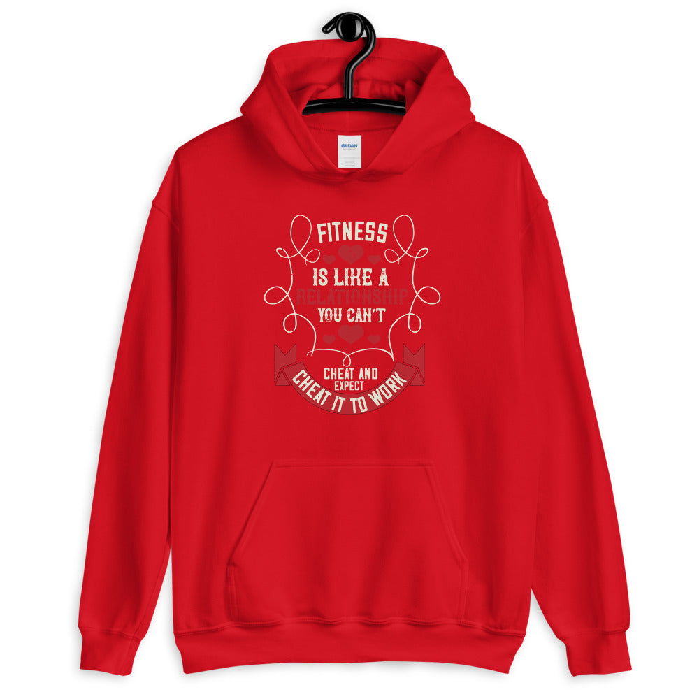 Fitness is like a relationship. You can’t cheat and expect it to work - Unisex Hoodie