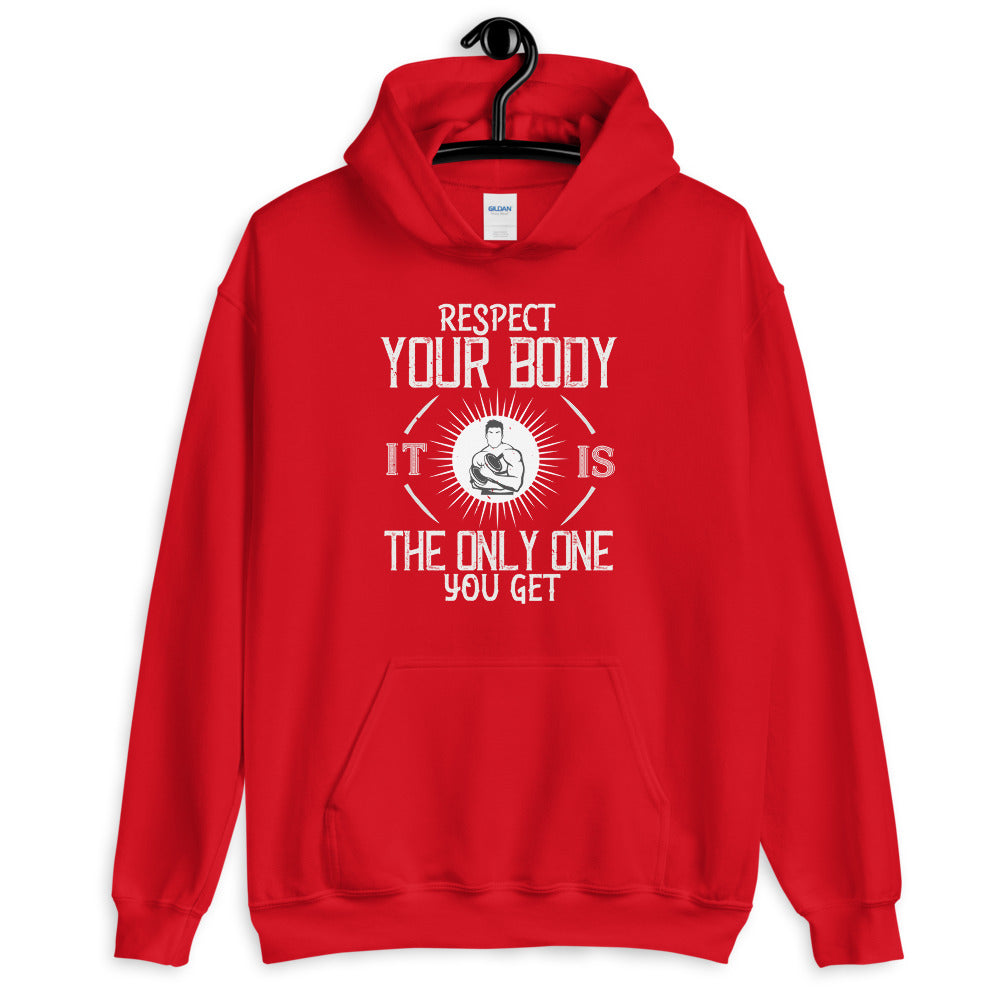 Respect your body. It’s the only one you get - Unisex Hoodie
