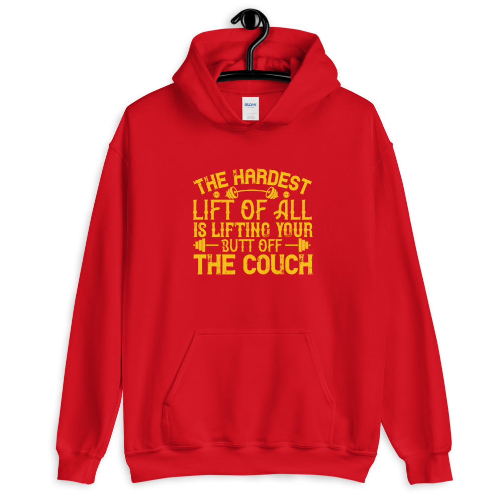 The hardest lift of all is lifting your butt off the couch - Unisex Hoodie