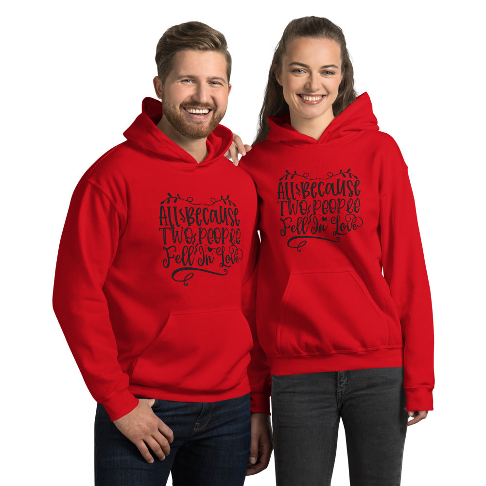 All Because Two People Fell In Love - Unisex Hoodie