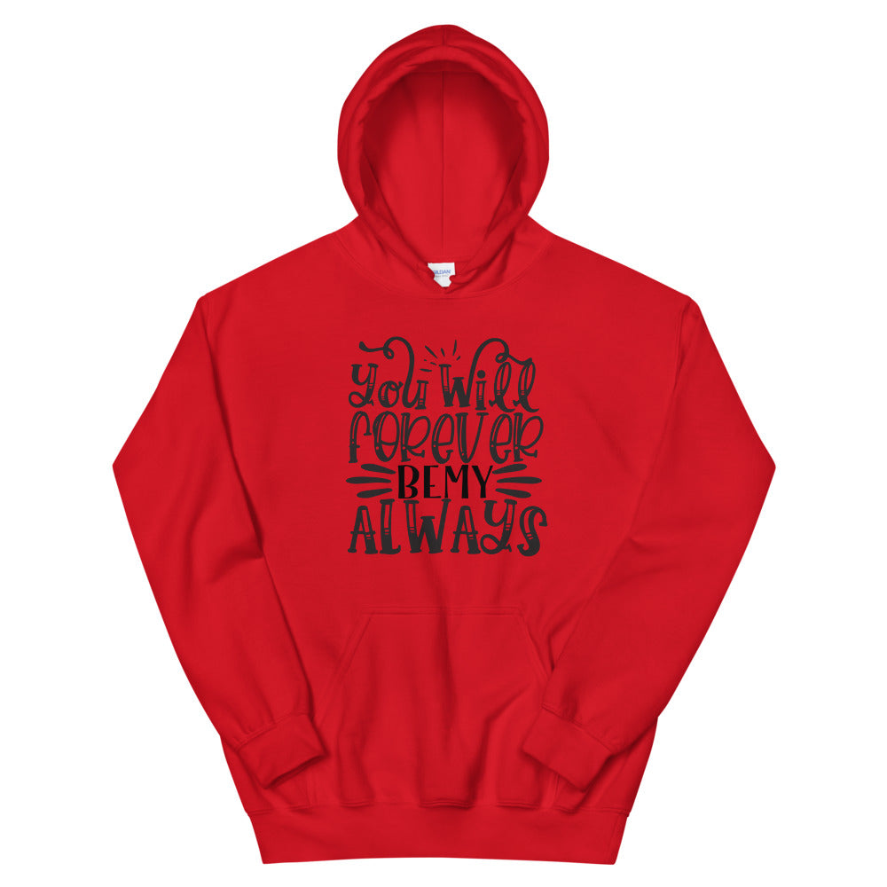 you will forever be my always - Unisex Hoodie