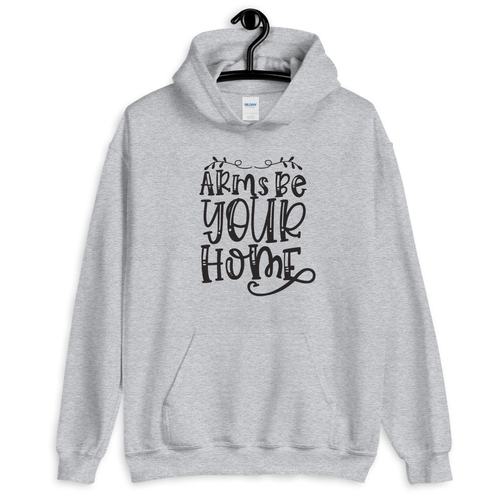 Arms Be Your Home - Unisex Hoodie