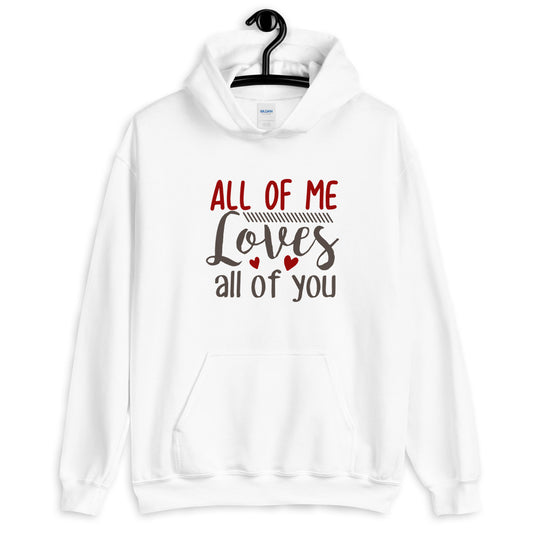 All of me loves all of you - Unisex Hoodie