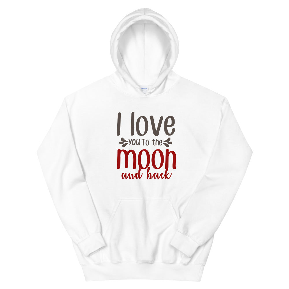 I love you to the moon and back - Unisex Hoodie