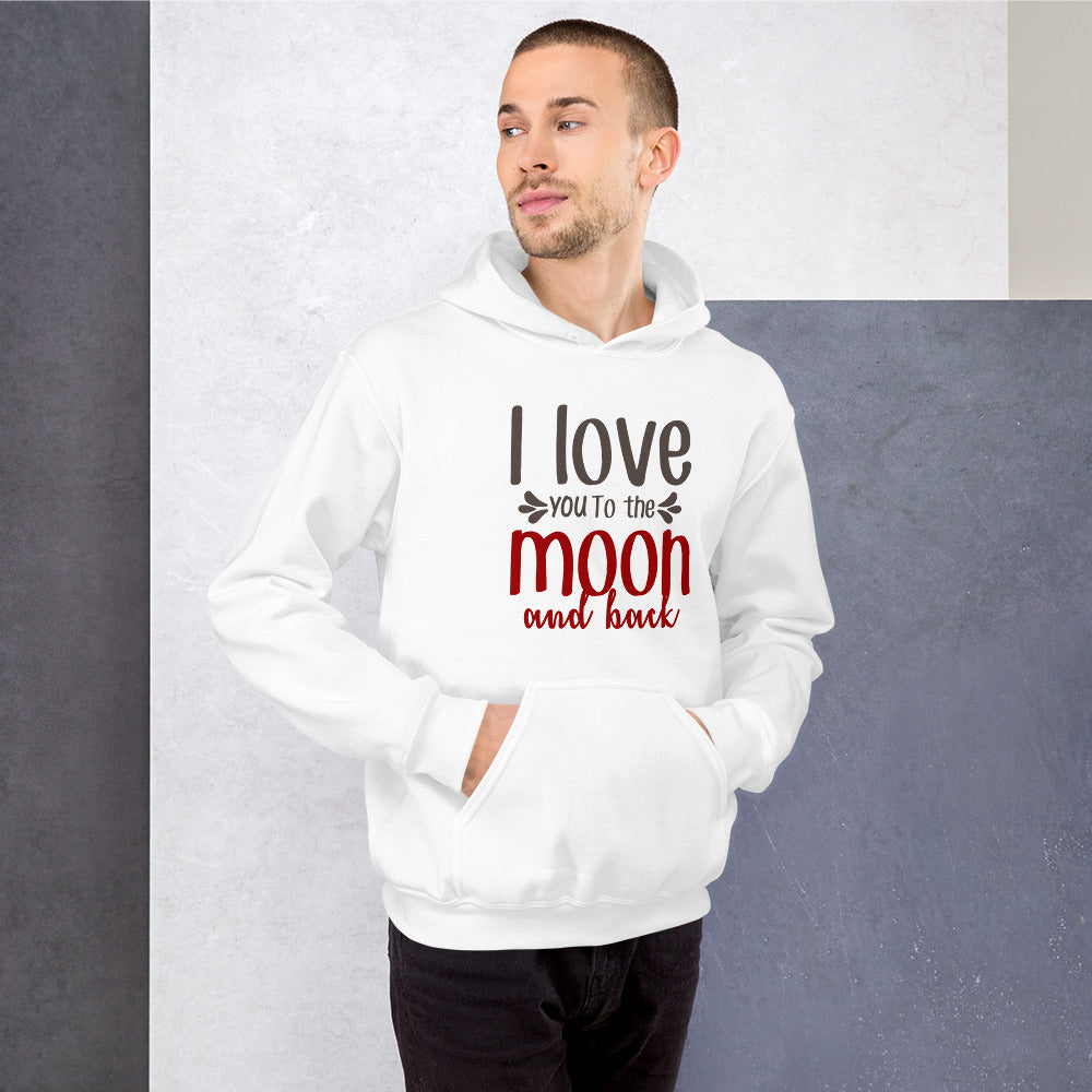 I love you to the moon and back - Unisex Hoodie