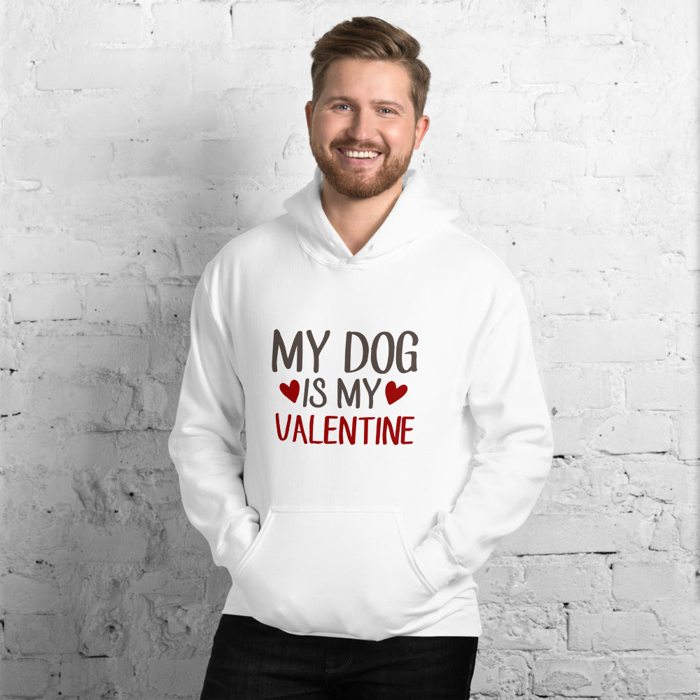 My dog is my valentine - Unisex Hoodie