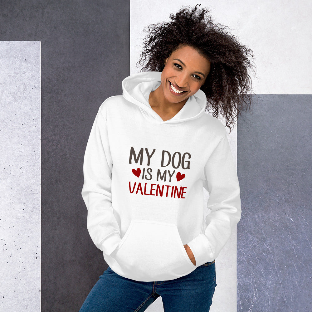 My dog is my valentine - Unisex Hoodie